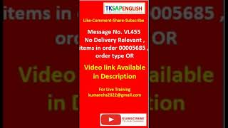 Error Message No. VL455: No Delivery Relevant , items in order 00005685 , order type O