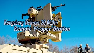 Kongsberg Delivers 20,000th Remote Weapon Station (RWS)