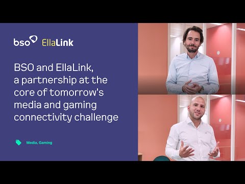 BSO and EllaLink, a partnership at the core of tomorrow's media and gaming connectivity challenge 🚀