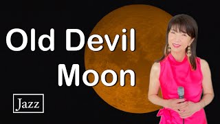 【ジャズボーカル女性】オールドデビルムーン   Old Devil Moon