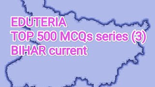 EDUTERIA TOP 500 MCQs series (3) BIHAR current
