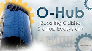 O-Hub | Odisha Startup Business Incubation Centre - Bhubaneswar | Special Report
