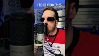 PRO BEATBOXER #26