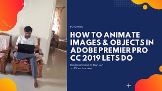 How To Animate images & Objects in Adobe Premier Pro CC 2019 Lets Do