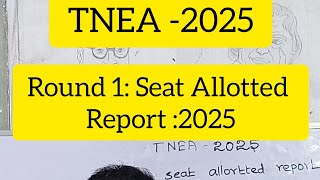 TNEA-2025( Round 1 SEAT Allotted Report 2025