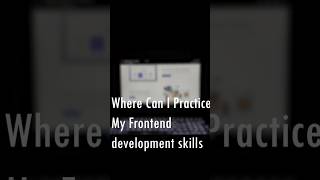 Where can I practice my frontend development skills #windows #computer #coding