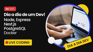 Node, Typescript,  Express, Postgres e Docker + Dia a dia de Dev - LIve Coding 🔴👩‍💻💻