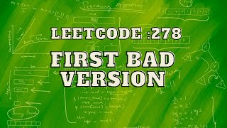 Leetcode 278: First Bad Version | Binary Search | Intuition and Approach