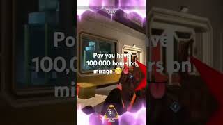 Pov you have 100,000 hours on mirage