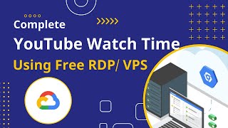 Complete YouTube Watch Time Latest Trick Using Free RDP