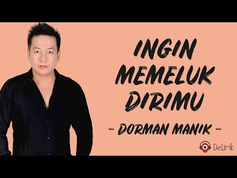 Ingin Memeluk Dirimu - Dorman Manik (Lirik Lagu Indonesia)