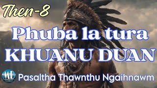 PHUBA LA TURA KHUANU DUAN # Then-8
