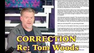 CORRECTION Re: Tom Woods