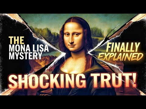 The Mona Lisa Mystery: Finally Explained