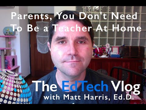 Parents, You Don't Need To Be a Teacher At Home