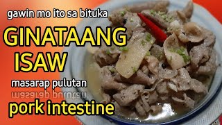 GINATAANG ISAW NG BABOY / HOW TO COOK PORK INTESTINE