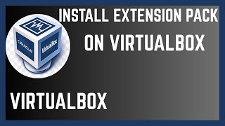 How To Download And Install VirtualBox Extension Pack