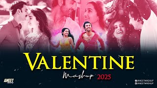 Valentine Mashup 2025 | AMEET Mashup | Valentine Love Romantic Song | Best of Arijit Singh Love 2024