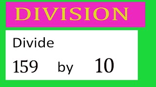 Divide     159      by     10  Divide   completely