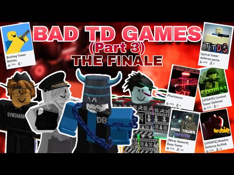 Playing Bad Roblox TD Games | Part 3 (THE FINALE)