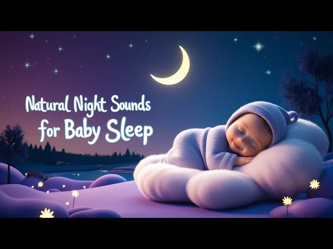 Soothing Baby Sleep Music with Natural Night Sounds | Relaxing Lullabies for Peaceful Dreams