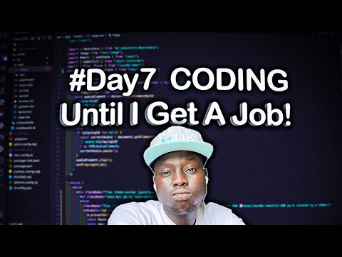 Coding Everyday Till I Get A Job - Day #7