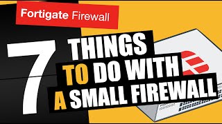 7 THINGS TO DO WITH A (SMALL) FIREWALL