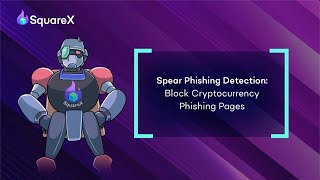 Tons of Cryptocurrency Phishing Pages on the Loose - SquareX Protects You from Every One Of Them!