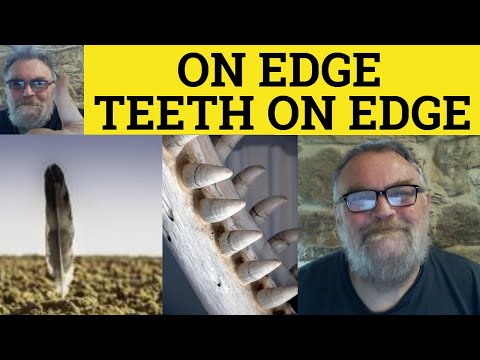 🔵On Edge Meaning - Teeth On Edge Examples - English Idioms - Define Set Your Teeth on Edge - On Edge