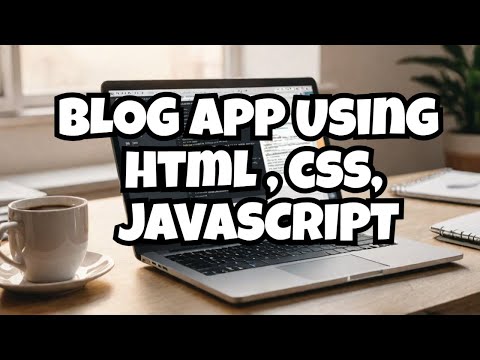 🚀 Build a Dynamic Blog App with JavaScript | LocalStorage, DOM Manipulation & Responsive UI! 📝✨