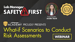 What-if Scenarios to Conduct Risk Assessments - Lab Safety Management Webinar with Jennifer Ramil
