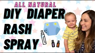 DIY DIAPER RASH SPRAY // Soothe Your Baby's Bum FAST With This All Natural, Essential Oil Recipe!