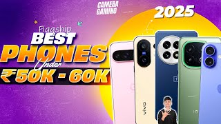 Best Flagship Phones from ₹50,000 to ₹60,000 in 2025 🔥 🚀 Ultimate Performance, Cameras & More!