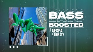 aespa (에스파) - Thirsty [BASS BOOSTED]