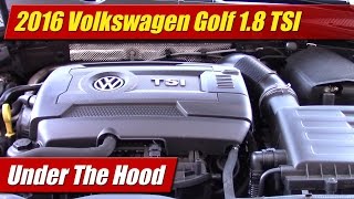 Under The Hood: 2016 Volkswagen Golf 1.8 TSI