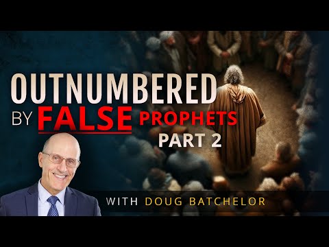 Outnumbered by False Prophets, Part 2 | Doug Batchelor