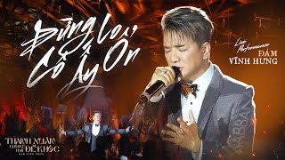 Đừng Lo Cô Ấy Ổn - Đàm Vĩnh Hưng x Đông Thiên Đức | Live Perfomance