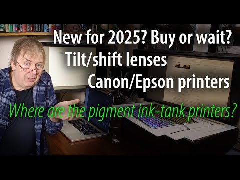 Buy now or wait? New 2025 printers from Epson and Canon. New tilt/shift lenses