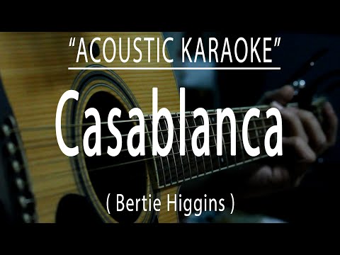 Casablanca - Bertie Higgins (Acoustic karaoke)