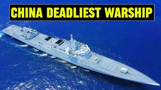 China Developed the Largest and Deadliest Type 055 Destroyer to Rival US Navy's Cruisers.