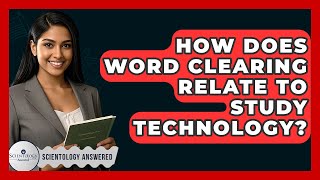 How Does Word Clearing Relate To Study Technology? - Scientology Answered