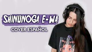 Shinunoga E-Wa (Cover Español)