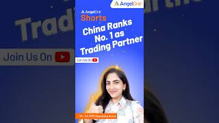 India’s Top Trade Partner: China Beats the US to Become India's Top Trading Partner