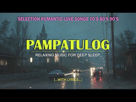 PAMPATULOG (Lyrics) SWEET MEMORIES 80'S 90'S | when you are alone in your bedroom and it is raining