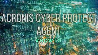 Acronis  Cyber Protect Advanced Security +EDR - Windows Agent Install + Policies Apply