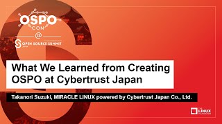 What We Learned from Creating OSPO at Cybertrust Japan - Takanori Suzuki