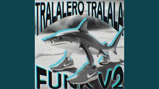 TRALALERO TRALALA FUNK V2