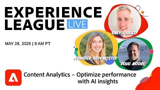 Experience League LIVE: Content Analytics - Optimize performance with AI insights