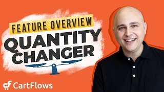 CartFlows Feature Overview - Quantity Changer, Give Your Buyers The Options To Buy More