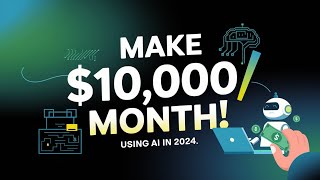 10 Ways to Make $10,000/Month Using AI in 2024